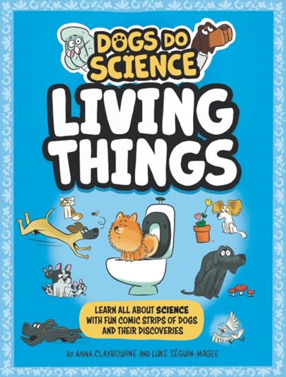 Dogs Do Science: Living Things, Anna Claybourne - Paperback - 9781526321886