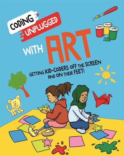 Coding Unplugged: With Art, Kaitlyn Siu - Paperback - 9781526321930