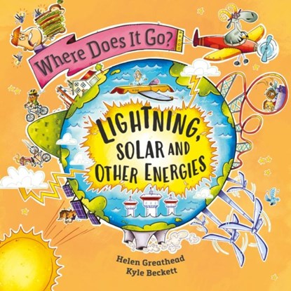 Where Does It Go?: Lightning, Solar and Other Energies, Helen Greathead - Paperback - 9781526322708