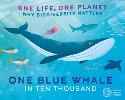 One Life, One Planet: One Blue Whale in Ten Thousand, Sarah Ridley - Gebonden - 9781526323064