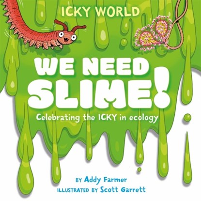 Icky World: We Need SLIME!, Addy Farmer - Gebonden - 9781526323125