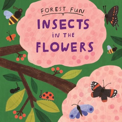 Forest Fun: Insects in the Flowers, Susie Williams - Paperback - 9781526323507