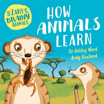 Zany Brainy Animals: How Animals Learn, Ashley Ward - Paperback - 9781526323941