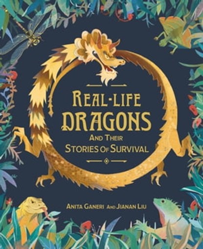 Real-life Dragons and their Stories of Survival, Anita Ganeri - Ebook - 9781526324542