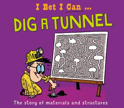 I Bet I Can: Dig a Tunnel, Tom Jackson - Gebonden - 9781526325556