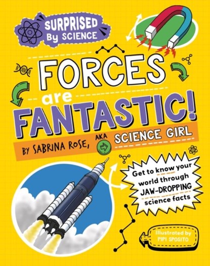 Surprised by Science: Forces are Fantastic!, Sabrina Rose Science Girl - Paperback - 9781526326003