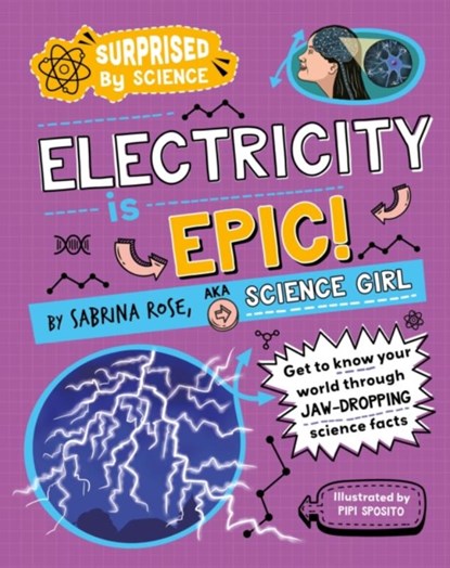 Surprised by Science: Electricity is Epic!, Sabrina Rose Science Girl - Paperback - 9781526326065