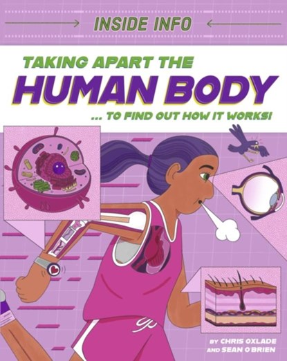 Inside Info: Taking Apart the Human Body, Chris Oxlade - Paperback - 9781526327024