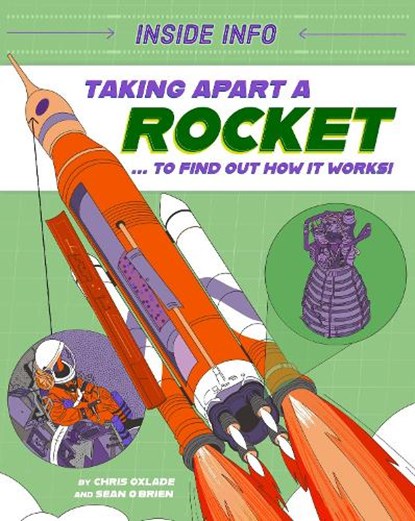 Inside Info: Taking Apart a Rocket, Chris Oxlade - Paperback - 9781526327086