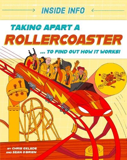 Inside Info: Taking Apart a Rollercoaster, Chris Oxlade - Paperback - 9781526327116