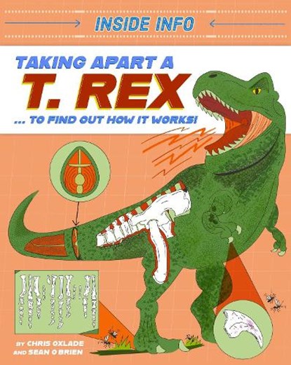 Inside Info: Taking Apart a T. rex, Chris Oxlade - Gebonden - 9781526327123