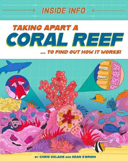 Inside Info: Taking Apart a Coral Reef, Chris Oxlade - Paperback - 9781526327178