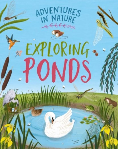 Adventures in Nature: Exploring Ponds, Jen Green - Gebonden - 9781526327451