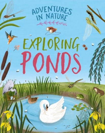 Adventures in Nature: Exploring Ponds, Jen Green - Paperback - 9781526327468
