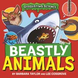 Disgusting Science: Beastly Animals - Barbara Taylor - 9781526327635