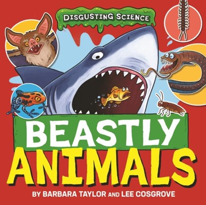 Disgusting Science: Beastly Animals, Barbara Taylor - Paperback - 9781526327642