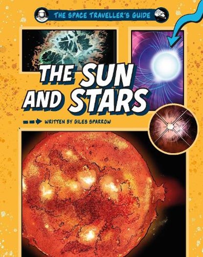 The Space Traveller's Guide: The Sun and Stars, Giles Sparrow - Paperback - 9781526328229