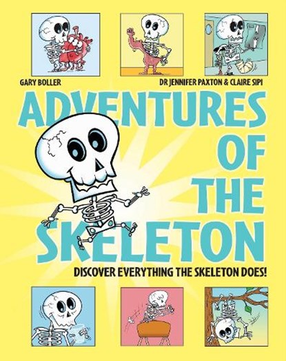 Adventures of the Skeleton, Claire Sipi ; Dr Jennifer Paxton - Gebonden - 9781526328649