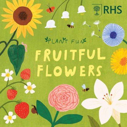 Plant Fun: Fruitful Flowers, Susie Williams - Gebonden - 9781526328663