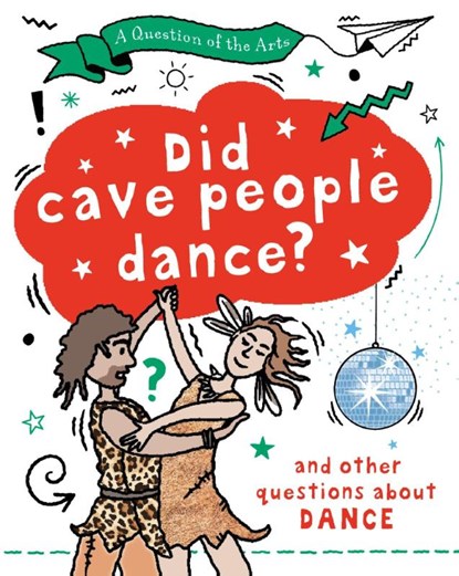 A Question of the Arts: Did Cave People Dance? (and other questions about dance), Mary Auld - Paperback - 9781526329783
