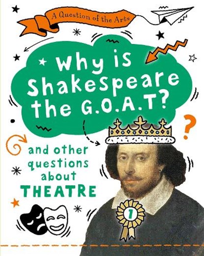 A Question of the Arts: Why is Shakespeare the G.O.A.T? (and other questions about theatre), Mary Auld - Paperback - 9781526329820