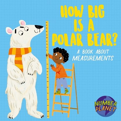 Number Planet: How Big is a Polar Bear?, Louise Spilsbury - Gebonden - 9781526330826