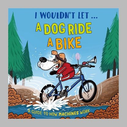 I Wouldn't Let a Dog Ride a Bike, Paul Mason - Gebonden - 9781526330925