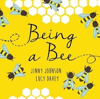 Being a Bee, Jinny Johnson - Ebook - 9781526360595