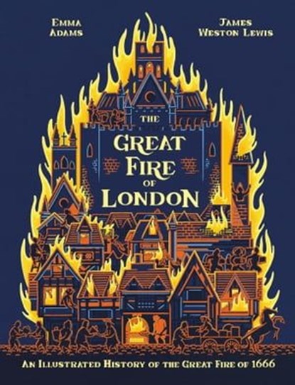 The Great Fire of London, Emma Adams - Ebook - 9781526360762