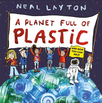 Eco Explorers: A Planet Full of Plastic, Neal Layton - Paperback - 9781526361769