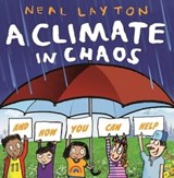 A Climate in Chaos: and how you can help - Neal Layton - 9781526362322