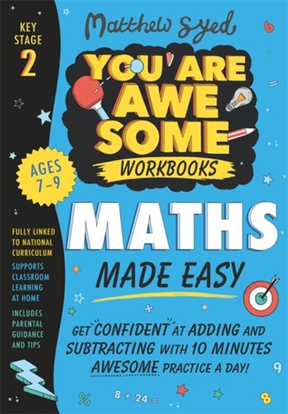 Maths Made Easy: Get confident at adding and subtracting with 10 minutes' awesome practice a day!, Matthew Syed - Paperback - 9781526364487