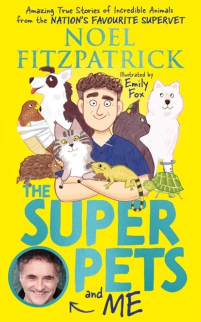 The Superpets (and Me!), Noel Fitzpatrick - Gebonden - 9781526364623