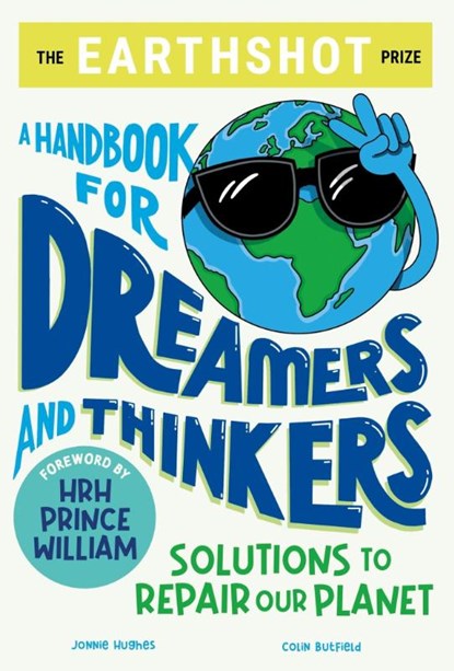 The Earthshot Prize: A Handbook for Dreamers and Thinkers, Colin Butfield ; Jonnie Hughes - Paperback - 9781526364692