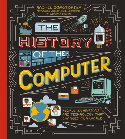 The History of the Computer, Rachel Ignotofsky - Gebonden - 9781526365132