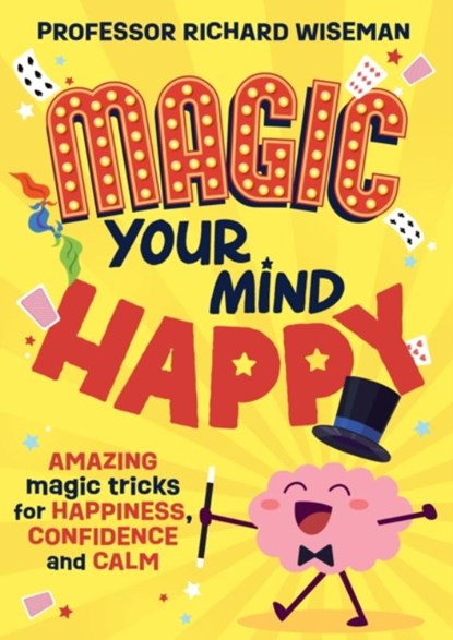 Magic Your Mind Happy, Richard Wiseman - Paperback - 9781526366504