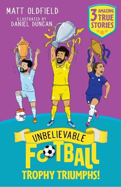 Unbelievable Football Short Colour Stories: Trophy Triumphs!, Matt Oldfield - Paperback - 9781526367587