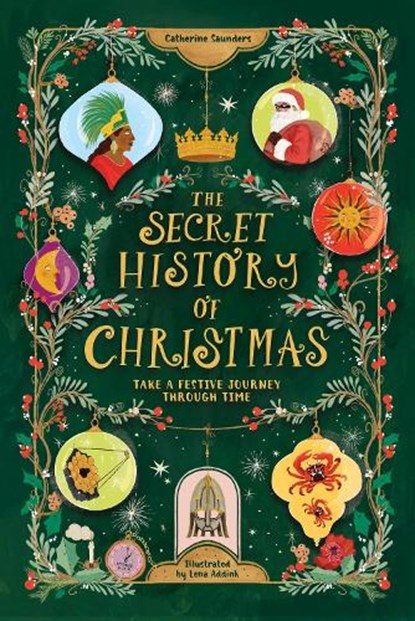 The Secret History of Christmas, Catherine Saunders - Gebonden - 9781526368072