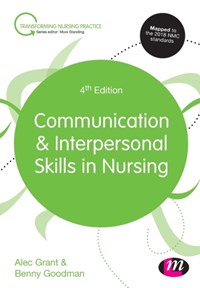 Communication and Interpersonal Skills in Nursing | Grant, Alec ; Goodman, Benny | 