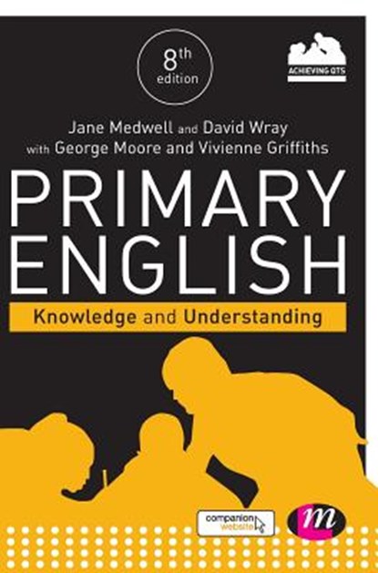 Primary English: Knowledge and Understanding, Jane A Medwell ; David Wray ; George E Moore ; Vivienne Griffiths - Gebonden - 9781526402974