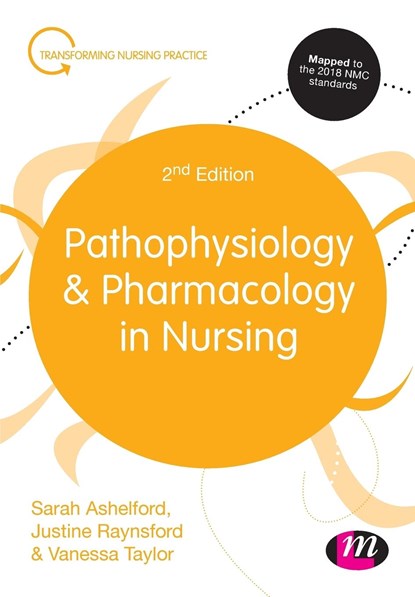 Pathophysiology and Pharmacology in Nursing, ASHELFORD,  Sarah ; Raynsford, Justine ; Taylor, Vanessa - Paperback - 9781526432117