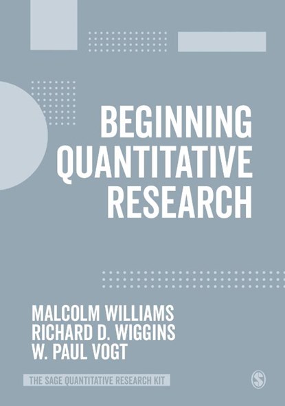 Beginning Quantitative Research, Malcolm Williams ; Richard D. Wiggins ; W.P. Vogt - Paperback - 9781526432148
