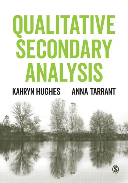 Qualitative Secondary Analysis, Kahryn Hughes ; Anna Tarrant - Paperback - 9781526445254
