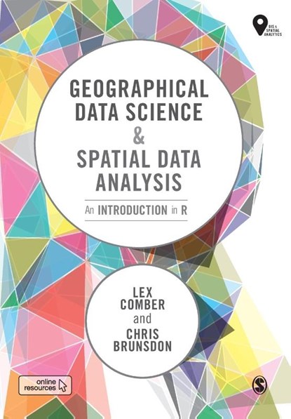 Geographical Data Science and Spatial Data Analysis, Lex Comber ; Chris Brunsdon - Paperback - 9781526449368
