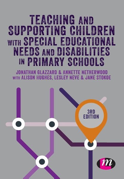 Teaching and Supporting Children with Special Educational Needs and Disabilities in Primary Schools, Jonathan Glazzard ; Jane Stokoe ; Alison Hughes ; Annette Netherwood - Paperback - 9781526459503