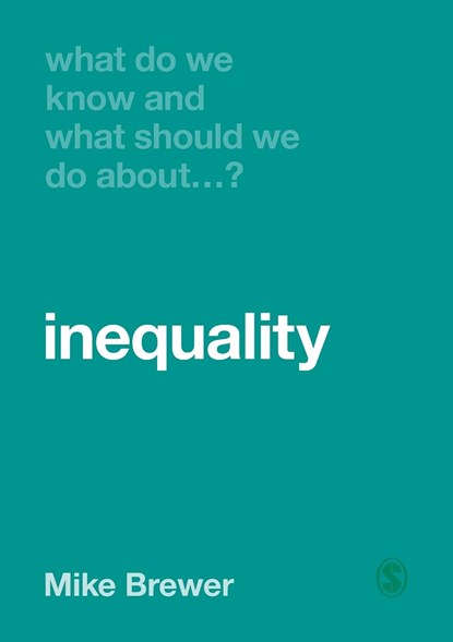 What Do We Know and What Should We Do About Inequality?, BREWER,  Mike - Paperback - 9781526460417
