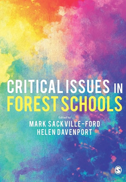 Critical Issues in Forest Schools, SACKVILLE-FORD,  Mark ; Davenport, Helen - Paperback - 9781526464460