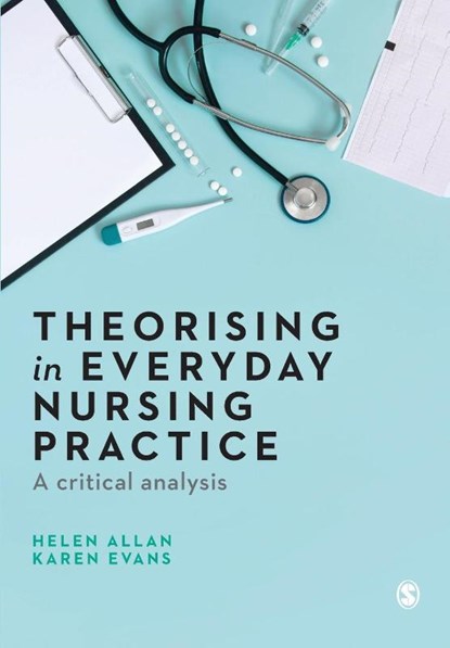Theorising in Everyday Nursing Practice, ALLAN,  Helen ; Evans, Karen - Paperback - 9781526468352