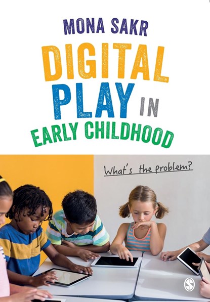 Digital Play in Early Childhood, Mona Sakr - Paperback - 9781526474568