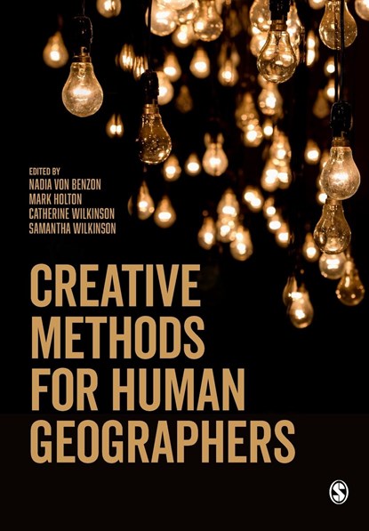 Creative Methods for Human Geographers, Nadia von Benzon ; Mark Holton ; Catherine Wilkinson ; Samantha Wilkinson - Paperback - 9781526496973